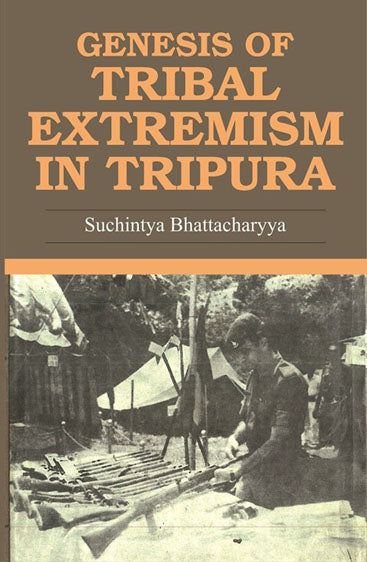 Genesis of Tribal Extremism in Tripura