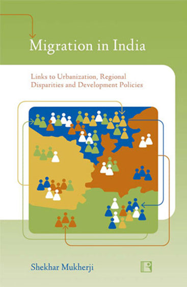 MIGRATION IN INDIA : Links to Urbanization, Regional Disparities and Development Policies