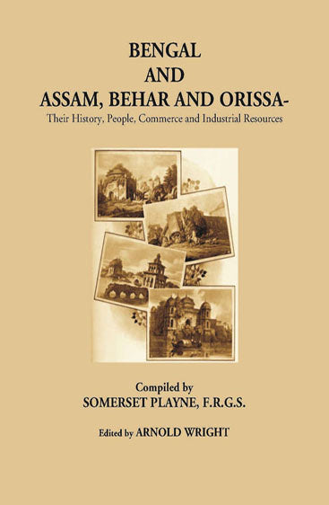 Bengal And Assam Behar And Orissa: Their History, People, Commerce, And Industrial Resources