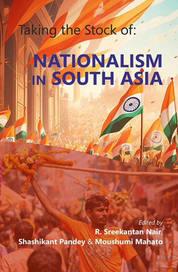 Taking the stock of: NATIONALISM IN SOUTH ASIA