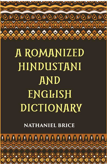 A Romanized Hindustani And English Dictionary: Designed For The Use Of Schools, And For Vernacular Students Of The Language