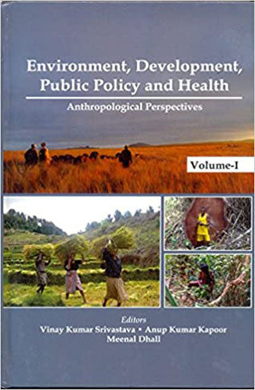 Environment Development Public Policy and Health: Anthropological Perspectives  (Set of 2 Vols)