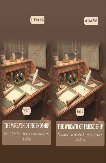 The wreath of friendship: Or, a return from India. A novel, in a series of letters