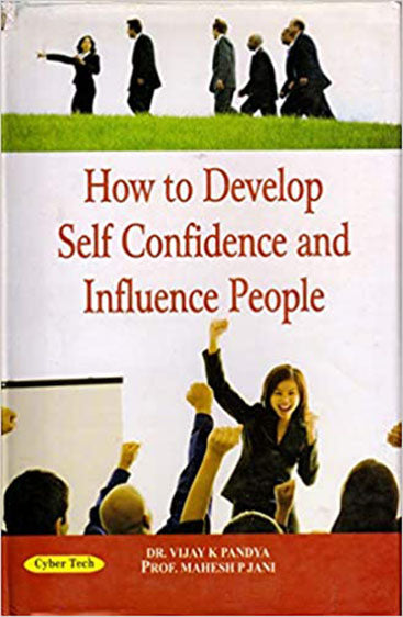 How to Development Self Confidence Prof. M. Jani and Influence People