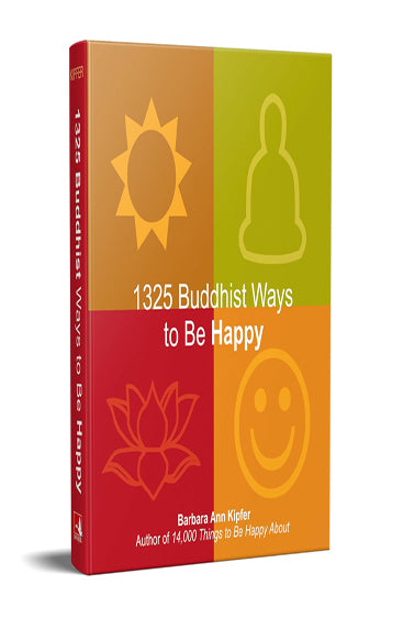 1325 BUDDHIST WAYS TO BE HAPPY