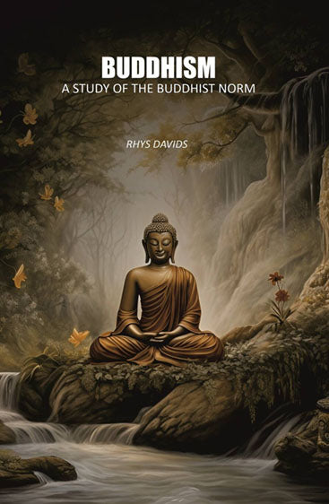 Buddhism: A Study of the Buddhist Norm