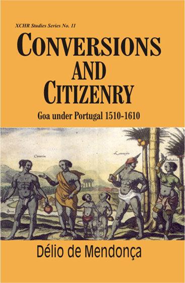 Conversions and Citizenry: Goa Under Portugal 1510-1610