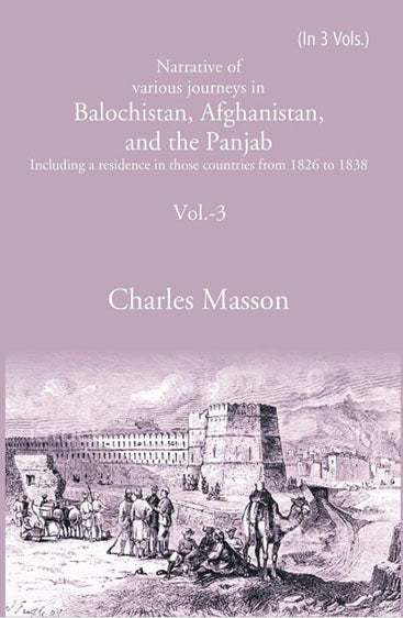 Narrative of various journeys in Balochistan, Afghanistan, and the Panjab: Including a residence in those countries from 1826 to 1838