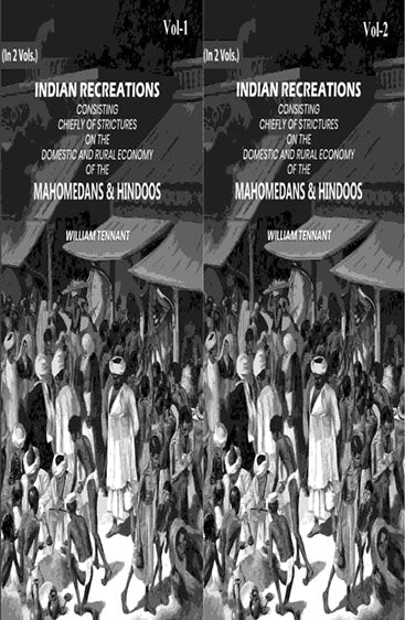 Indian Recreations: Consisting Chiefly Of Strictures On The Domestic And Rural Economy Of The Mahomedans & Hindoos