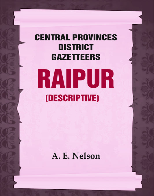 Central Provinces District Gazetteers: Raipur (Descriptive)