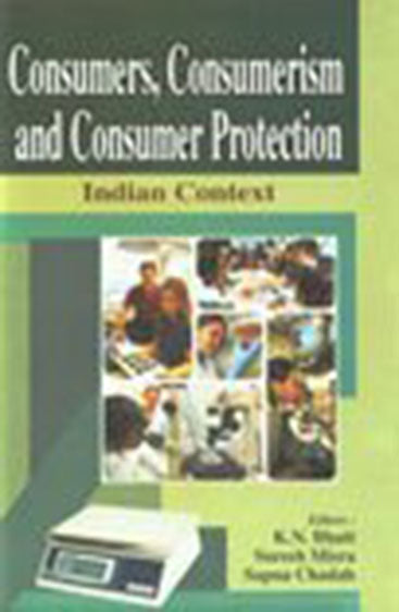 Consumers, Consumerism & Consumer Protection: Indian Context