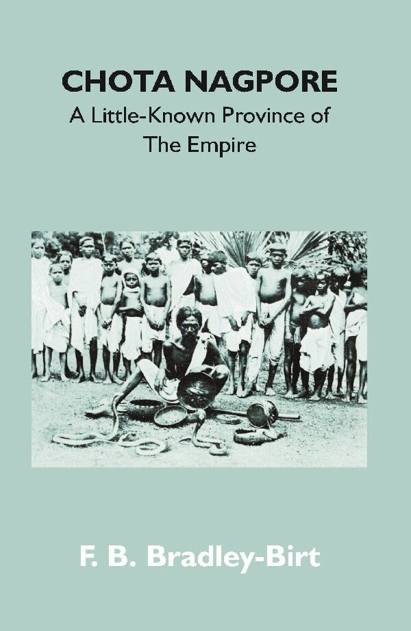 Chota Nagpore: a Little-Known Province of the Empire