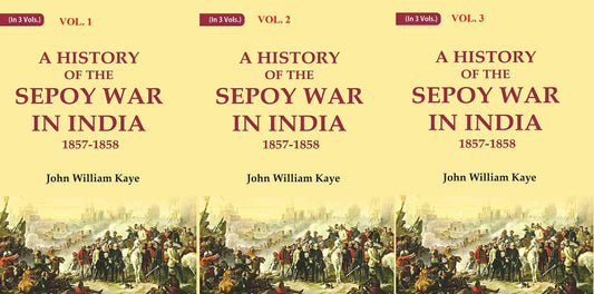 A History of the Sepoy War in India 1857-1858