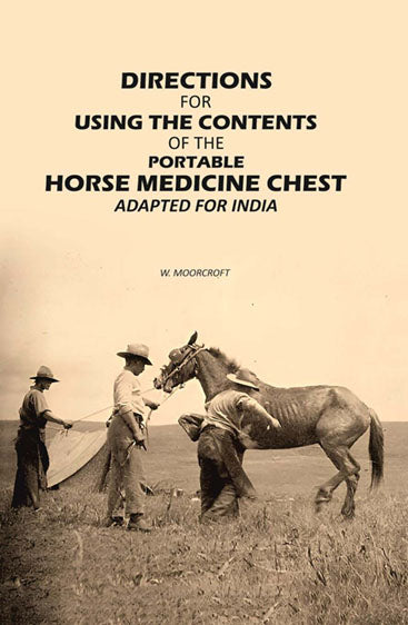 Directions for Using the Contents of the Portable Horse Medicine Chest: Adapted for India
