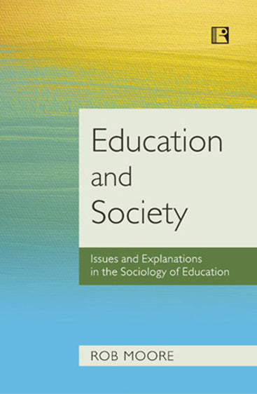EDUCATION AND SOCIETY: Issues and Explanations in the Sociology of Education