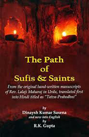 The Path of Sufis And Saints: From Original Hand Written Manuscripts of Rev.Lalaji Maharajin Urdu,Translated First into Hindi Titled As