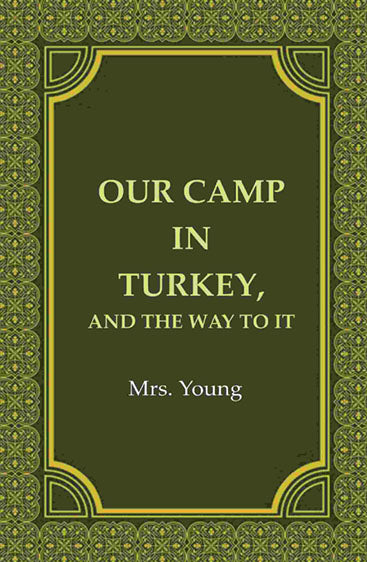 Our Camp in Turkey, And the Way to It