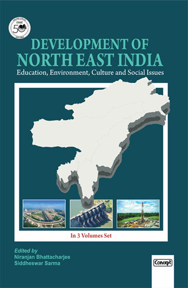 Development of North East India: Education, Environment, Culture and Social Issues (In 3 Volumes)
Vol. 1: Education, Empowement and Gender
Vol. 2: Geo Environmental Issues
Vol. 3: Socio-cultural and Economic Issues