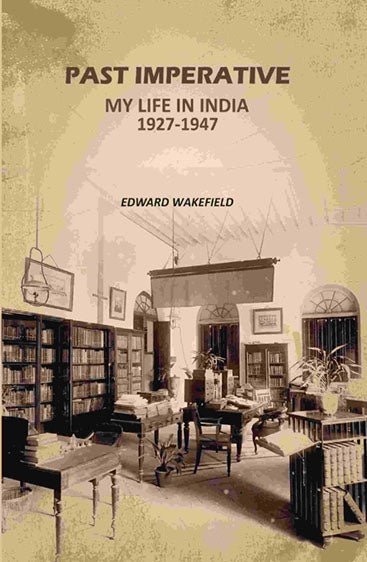 Past Imperative: My Life In India 1927-1947