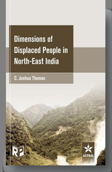 Dimensions of Displaced People in North East India