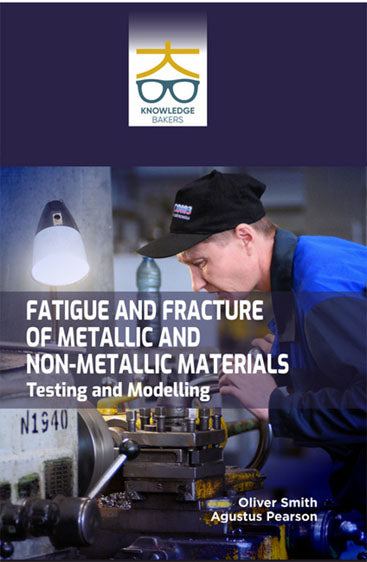 Fatigue and Fracture of Metallic and Non-metallic Materials: Testing and Modelling