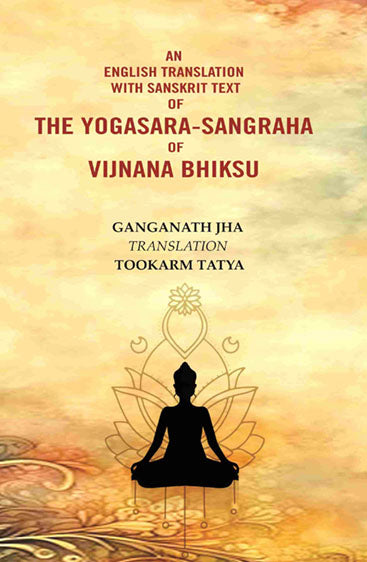 An English Translation with Sanskrit Text of the Yogasara-sangraha of Vijnana Bhiksu