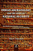 INDIAN ARCHAEOLOGY AND THE ISSUE OF NATIONAL SECURITY: How a Negative Image of Ancient Indian Past Has Been Built Up Since the 18th Century thumbnail 1