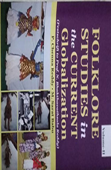 Folklore Studies in the Current Globalization: Festschrift to Prof N. Bhakthavathsala Reddy (Set of 2 vols)