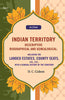 Indian Territory Descriptive Biographical and Genealogical: Including the Landed Estates, County Seats, Etc., Etc.; With a General History of the Territory thumbnail 1