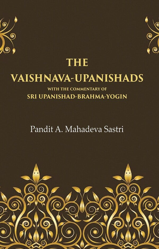 The Vaishnava-Upanishads with the Commentary of Sri Upanishad-Brahma-Yogin