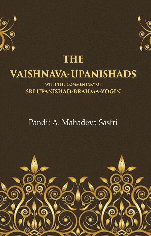 The Vaishnava-Upanishads with the Commentary of Sri Upanishad-Brahma-Yogin