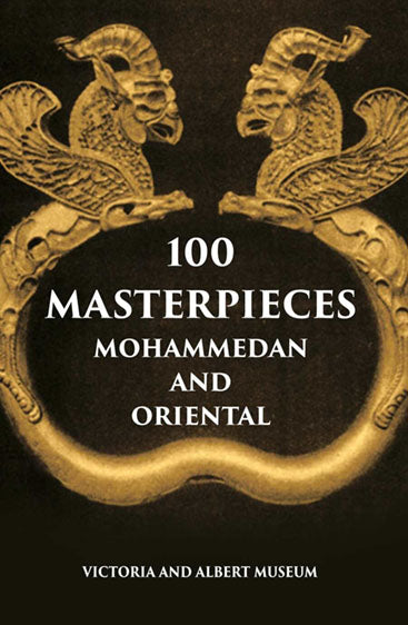 100 Master Pieces Mohammedan And Oriental Victoria & Albert Museum