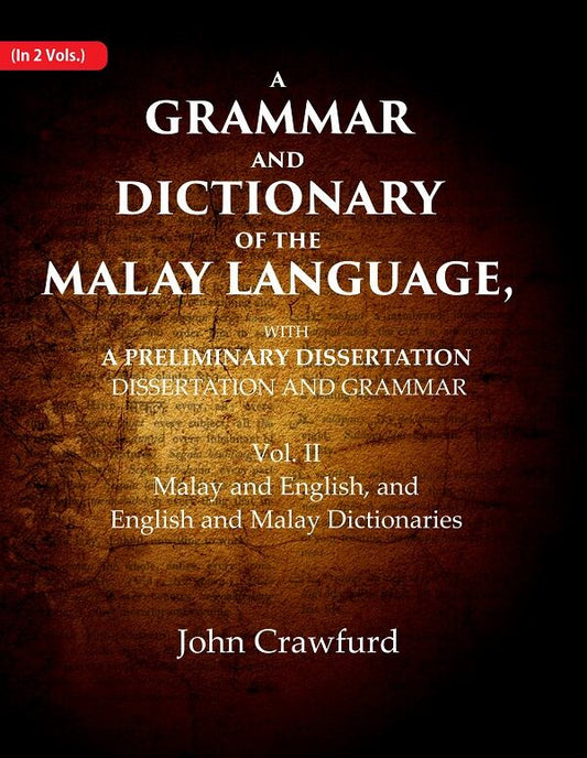 A Grammar and Dictionary of the Malay Language, With a Preliminary Dissertation: Malay and English, and English and Malay Dictionaries