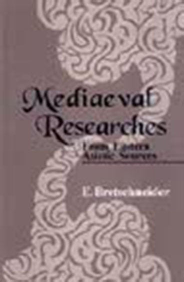 Mediaeval Researches: From Eastern Asiatic Sources, 2 Vols.