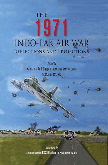 The 1971 Indo-Pak Air War Reflections and Projections