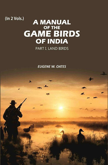A Manual of the Game Birds of India: Part I. Land Birds