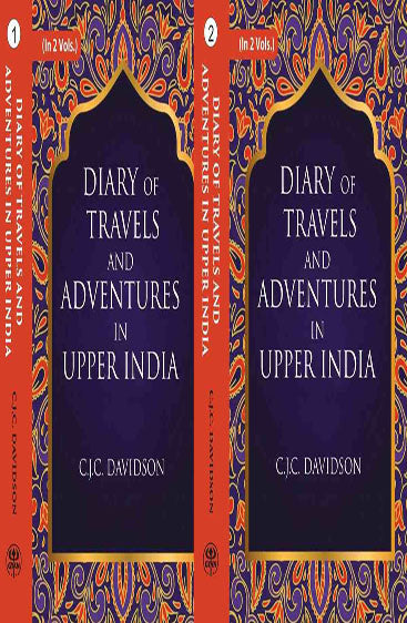 Diary of travels and adventures in Upper India: From Bareilly, in Rohilcund, to Hurdwar, and Nahun, in the Himmalaya Mountains, with a Tour in Bundelcund, A Sporting Excursion in Kingdom of Oude, and a Voyage Down the Ganges