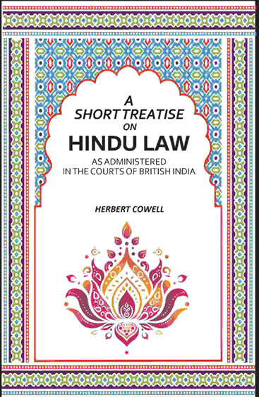 A Short Treatise On Hindu Law: As Administered In The Courts Of British India