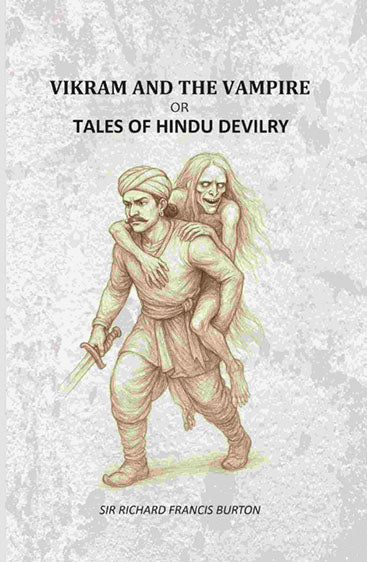 Vikram And The Vampire: Or, Tales Of Hindu Devilry