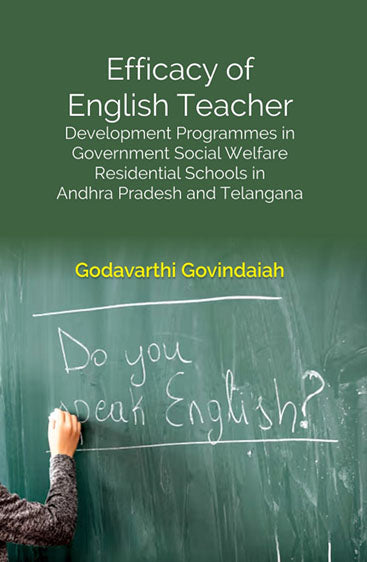 Efficacy of English Teacher: Development Programmes in Government Social Welfare Residential Schools in Andhra Pradesh and Telangana