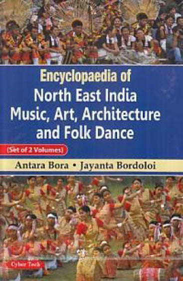 Encyclopaedia of North East India : Nusic art, Artitecture and Dance (Set of 2 Vols.)
