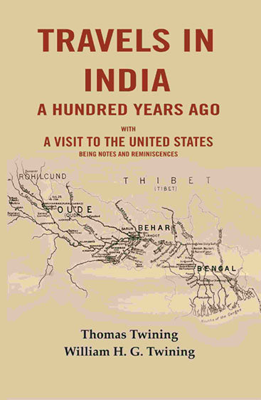 Travels in India a Hundred Years Ago: With a Visit to the United States Being Notes and Reminiscences