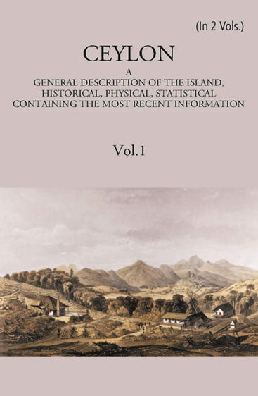 Ceylon:- A General Description Of The Island, Historical, Physical, Statistical