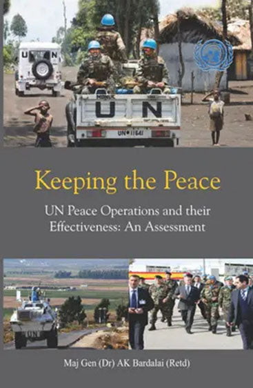 Keeping the Peace UN Peace Operations and their Effectiveness: An Assessment