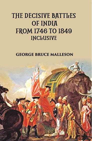 The Decisive Battles Of India From 1746 To 1849 Inclusive