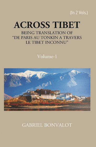 Across Thibet Being A Translation Of “De Paris Au Tonkin A Travers Letibet Inconnu,”