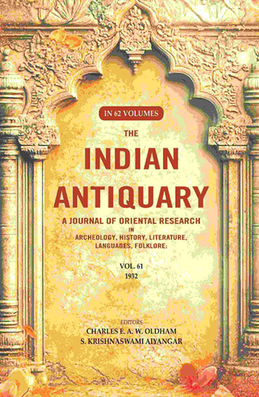 The Indian Antiquary a Journal of Oriental Research in Archeology, History, Literature, Languages, Folklore: Vol. LXI. 1932