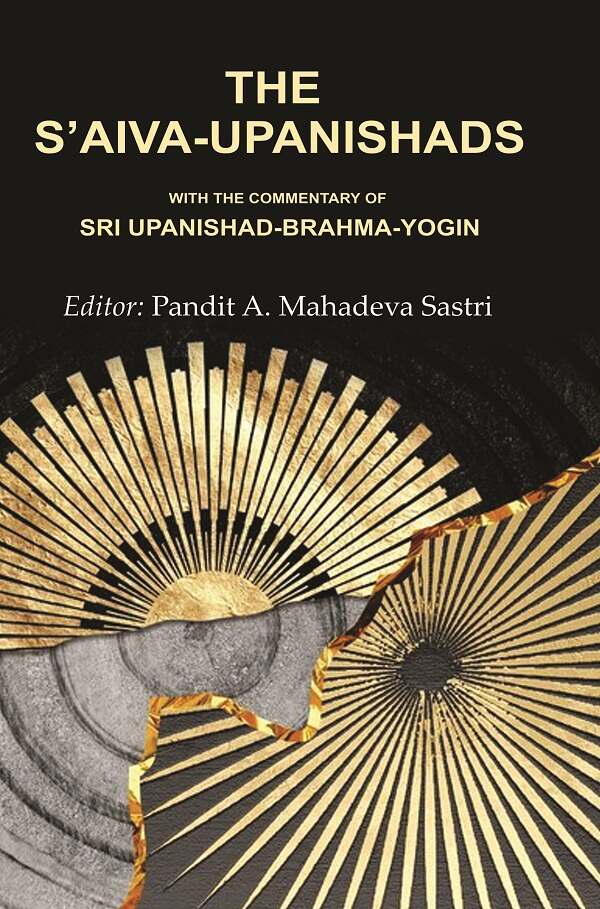 The S’aiva - Upanishads: With the Commentary of Sri Upanishad-Brahma - Yogin