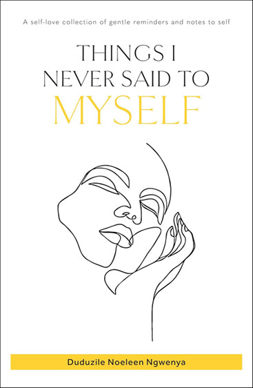 THINGS I NEVER SAID TO MYSELF