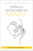 THINGS I NEVER SAID TO MYSELF thumbnail 1